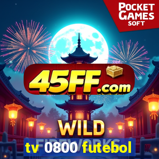 tv 0800 futebol